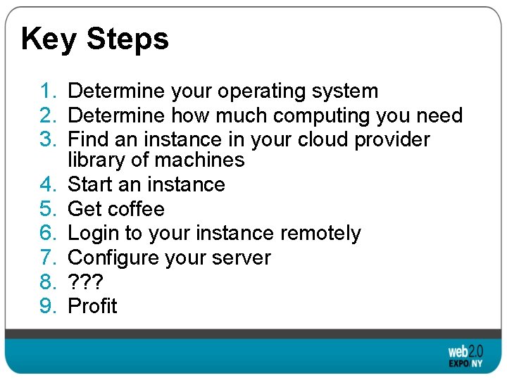 Key Steps 1. Determine your operating system 2. Determine how much computing you need