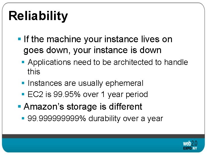 Reliability § If the machine your instance lives on goes down, your instance is