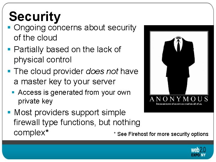 Security § Ongoing concerns about security of the cloud § Partially based on the