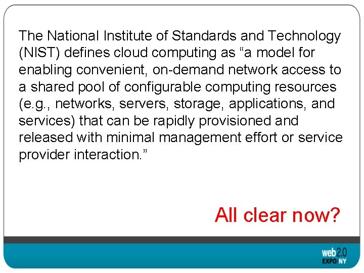 The National Institute of Standards and Technology (NIST) defines cloud computing as “a model