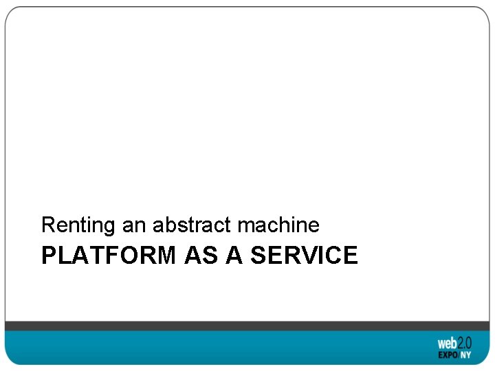 Renting an abstract machine PLATFORM AS A SERVICE 