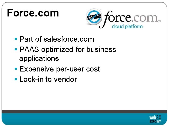 Force. com § Part of salesforce. com § PAAS optimized for business applications §