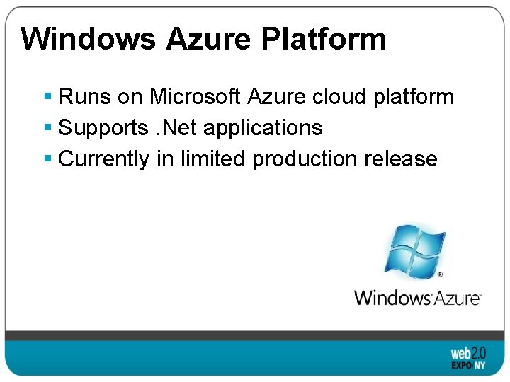 Windows Azure Platform § Runs on Microsoft Azure cloud platform § Supports. Net applications