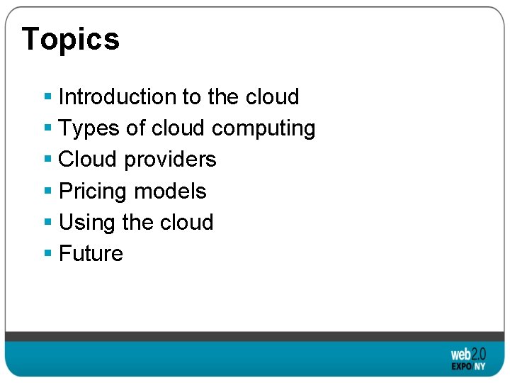 Topics § Introduction to the cloud § Types of cloud computing § Cloud providers