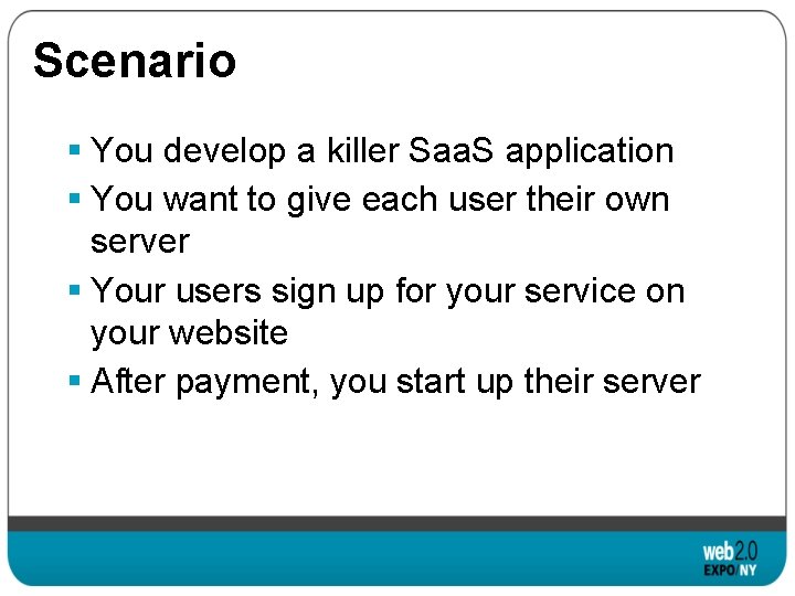 Scenario § You develop a killer Saa. S application § You want to give