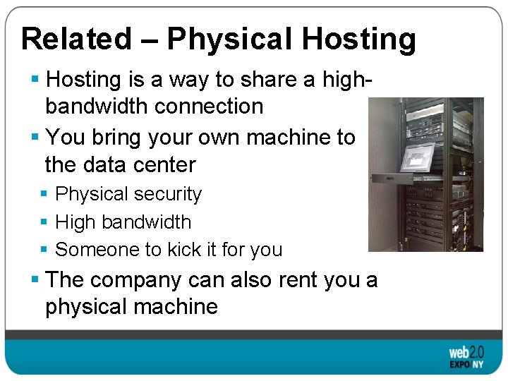 Related – Physical Hosting § Hosting is a way to share a highbandwidth connection