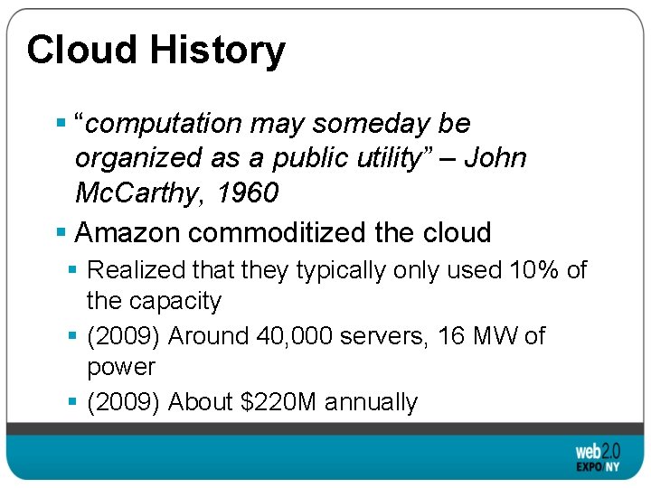 Cloud History § “computation may someday be organized as a public utility” – John