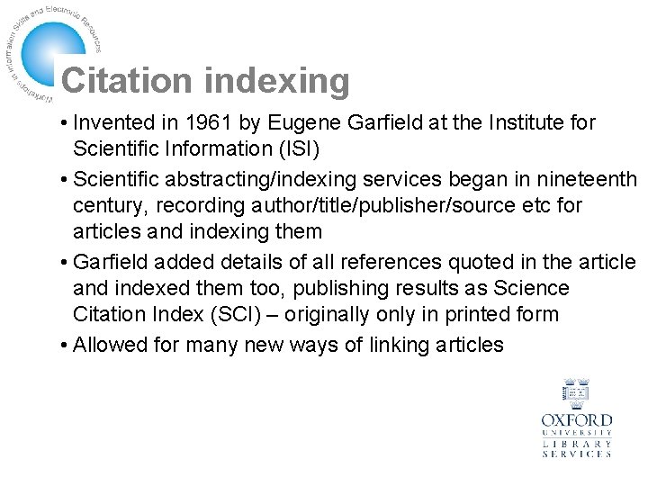 Citation indexing • Invented in 1961 by Eugene Garfield at the Institute for Scientific