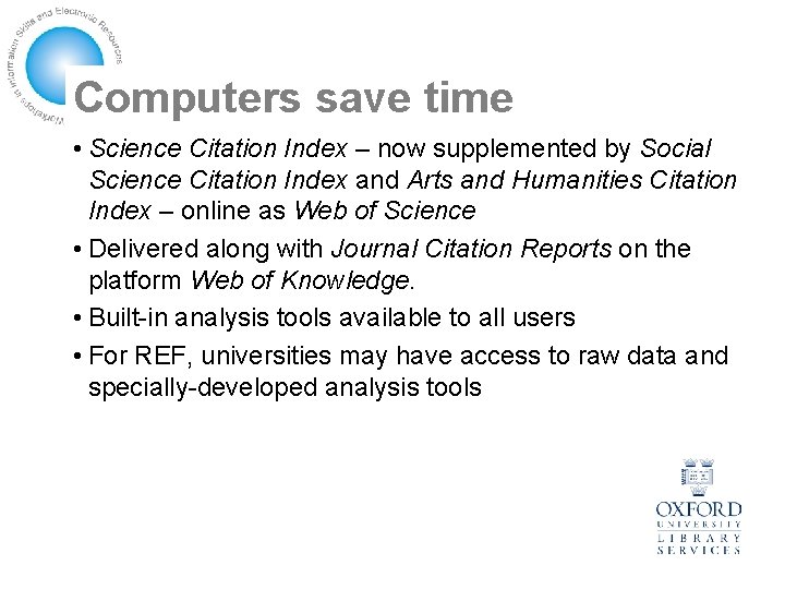 Computers save time • Science Citation Index – now supplemented by Social Science Citation