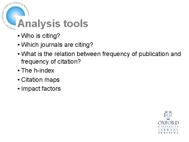 Analysis tools • Who is citing? • Which journals are citing? • What is