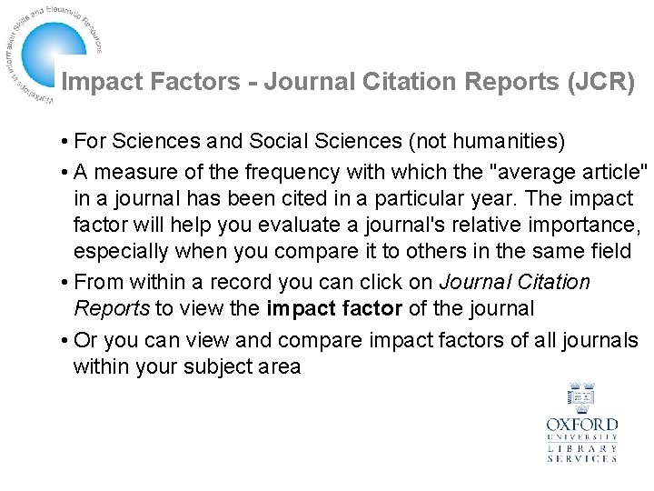 Impact Factors - Journal Citation Reports (JCR) • For Sciences and Social Sciences (not