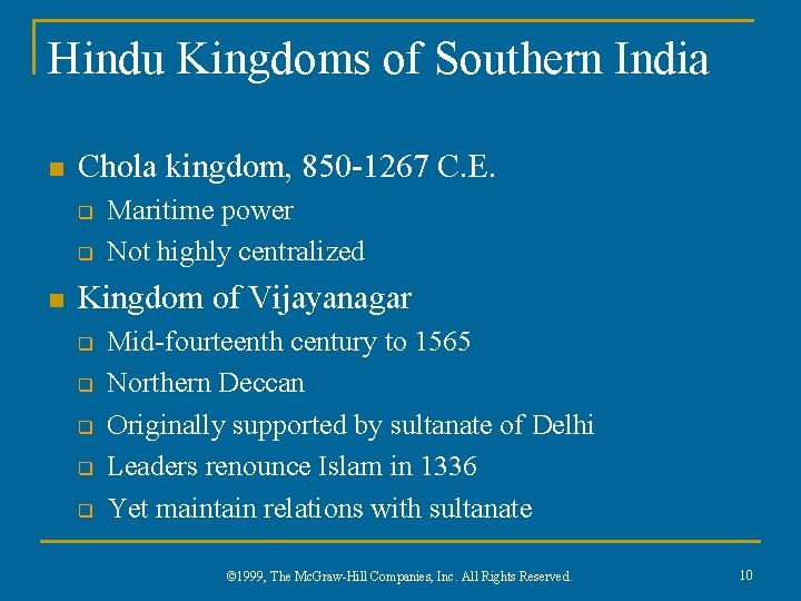 Hindu Kingdoms of Southern India n Chola kingdom, 850 -1267 C. E. q q