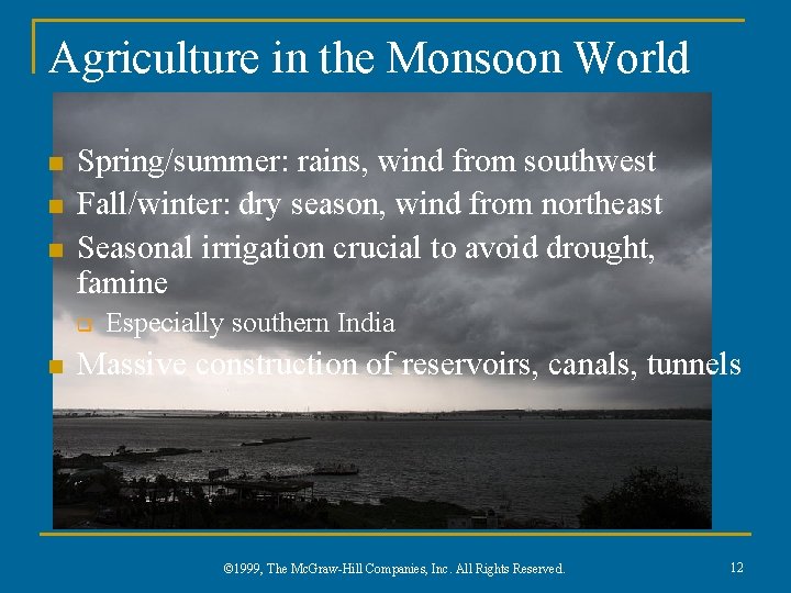 Agriculture in the Monsoon World n n n Spring/summer: rains, wind from southwest Fall/winter: