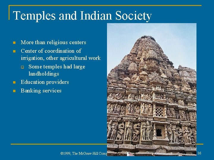 Temples and Indian Society n n More than religious centers Center of coordination of