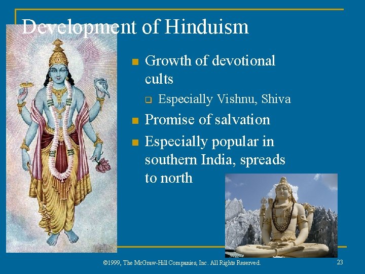 Development of Hinduism n Growth of devotional cults q n n Especially Vishnu, Shiva