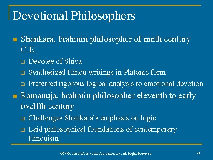 Devotional Philosophers n Shankara, brahmin philosopher of ninth century C. E. q q q