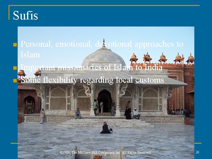 Sufis n n n Personal, emotional, devotional approaches to Islam Important missionaries of Islam