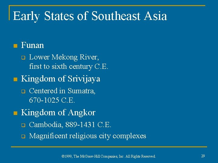 Early States of Southeast Asia n Funan q n Kingdom of Srivijaya q n