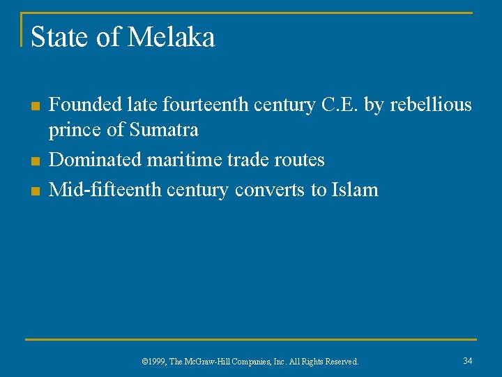 State of Melaka n n n Founded late fourteenth century C. E. by rebellious