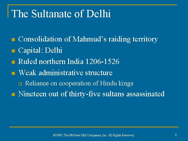 The Sultanate of Delhi n n Consolidation of Mahmud’s raiding territory Capital: Delhi Ruled