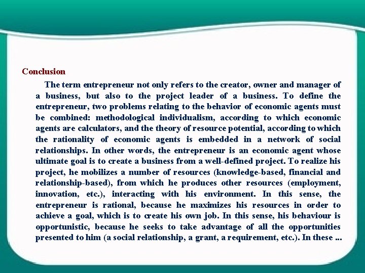 Conclusion The term entrepreneur not only refers to the creator, owner and manager of