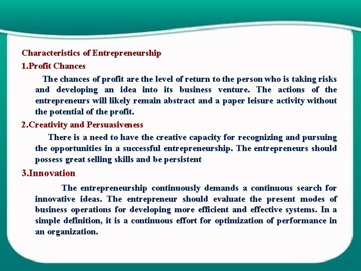 Characteristics of Entrepreneurship 1. Profit Chances The chances of profit are the level of