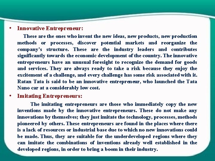  • Innovative Entrepreneur: These are the ones who invent the new ideas, new