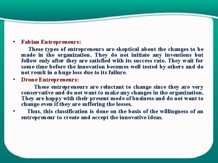  • Fabian Entrepreneurs: These types of entrepreneurs are skeptical about the changes to