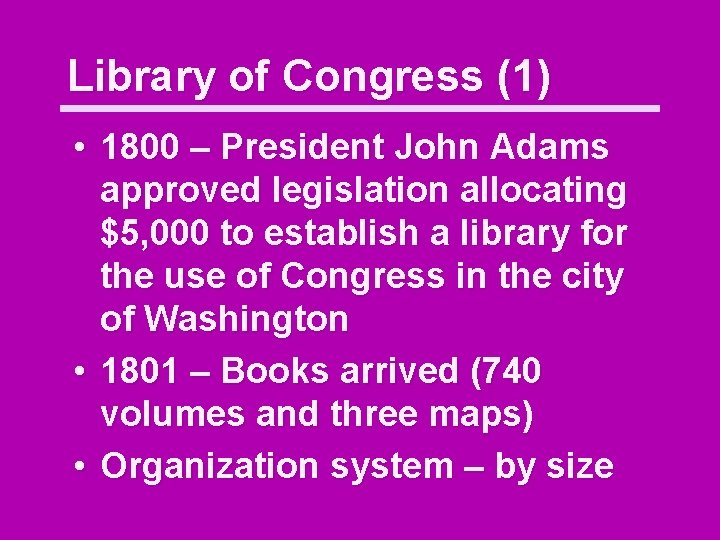 Library of Congress (1) • 1800 – President John Adams approved legislation allocating $5,