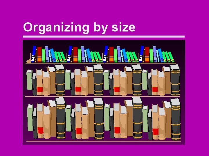 Organizing by size 