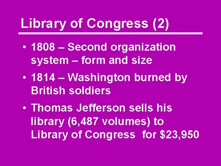 Library of Congress (2) • 1808 – Second organization system – form and size