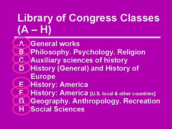 Library of Congress Classes (A – H) A B C D E F G