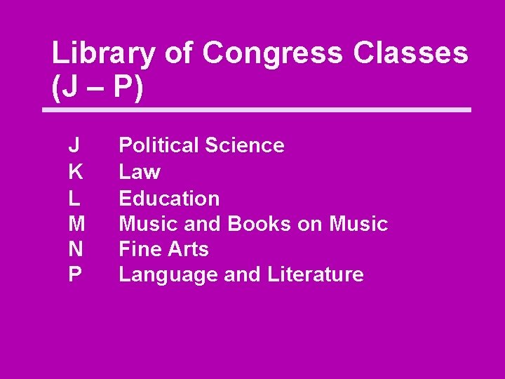Library of Congress Classes (J – P) J K L M N P Political