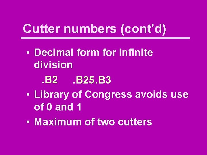 Cutter numbers (cont'd) • Decimal form for infinite division. B 25. B 3 •