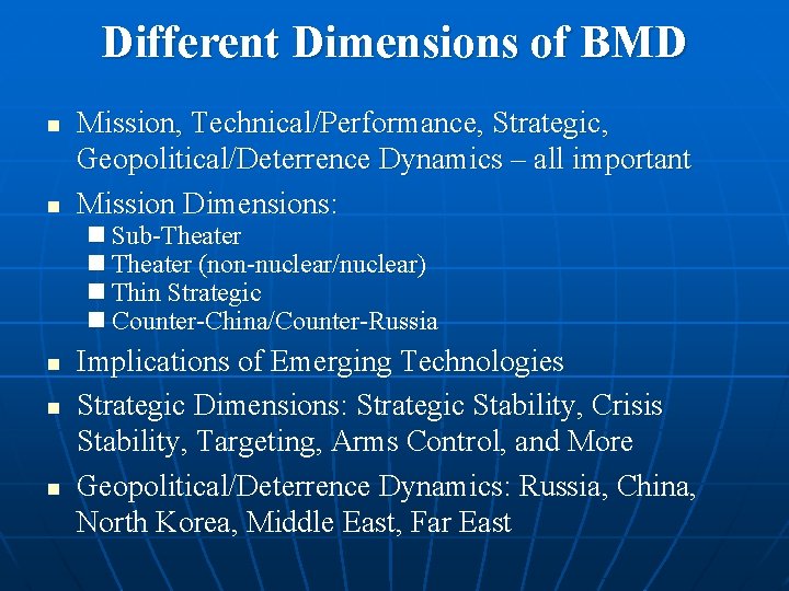 Different Dimensions of BMD n n Mission, Technical/Performance, Strategic, Geopolitical/Deterrence Dynamics – all important