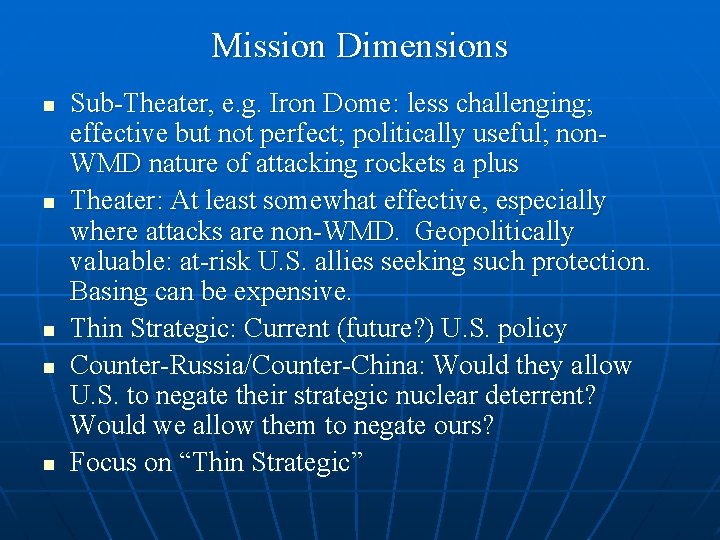 Mission Dimensions n n n Sub-Theater, e. g. Iron Dome: less challenging; effective but