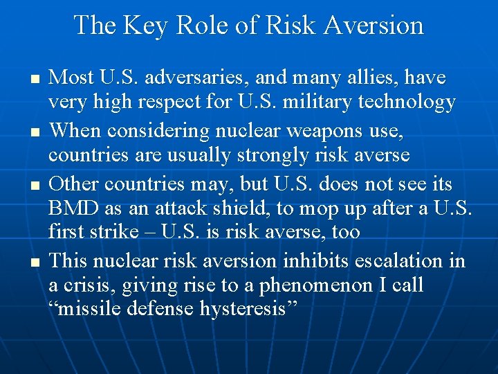 The Key Role of Risk Aversion n n Most U. S. adversaries, and many