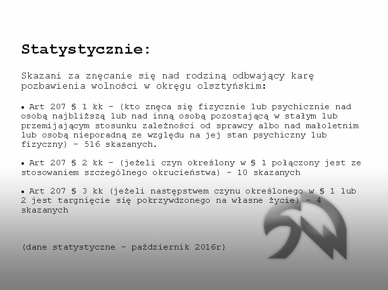 Statystycznie: Skazani za znęcanie się nad rodziną odbwający karę pozbawienia wolności w okręgu olsztyńskim: