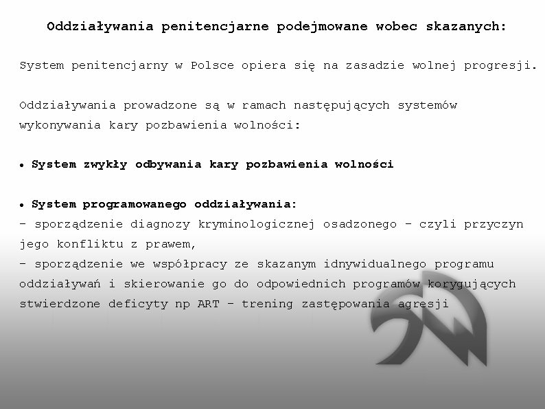 Oddziaływania penitencjarne podejmowane wobec skazanych: System penitencjarny w Polsce opiera się na zasadzie wolnej