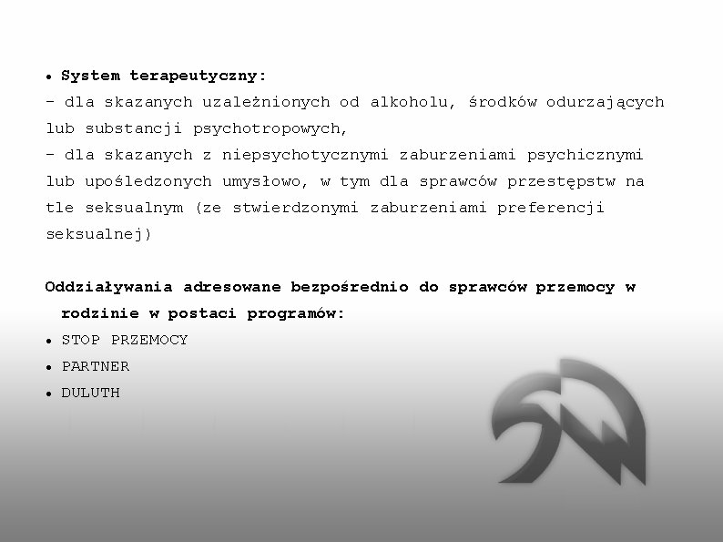  System terapeutyczny: - dla skazanych uzależnionych od alkoholu, środków odurzających lub substancji psychotropowych,