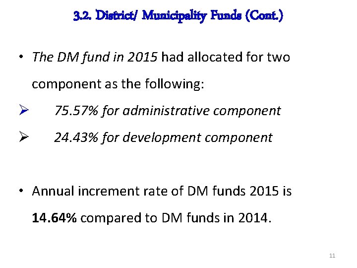 3. 2. District/ Municipality Funds (Cont. ) • The DM fund in 2015 had