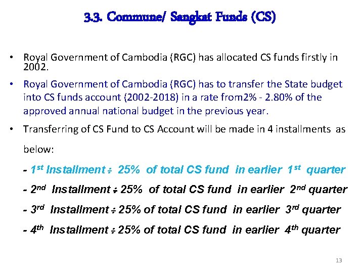 3. 3. Commune/ Sangkat Funds (CS) • Royal Government of Cambodia (RGC) has allocated