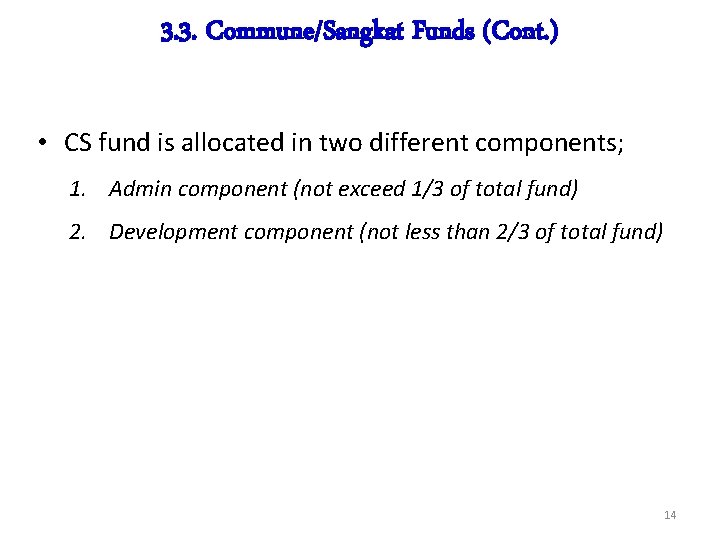 3. 3. Commune/Sangkat Funds (Cont. ) • CS fund is allocated in two different