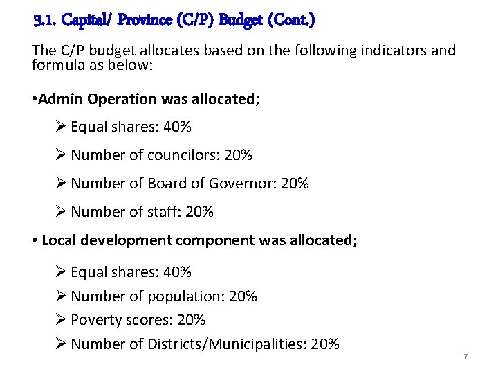 3. 1. Capital/ Province (C/P) Budget (Cont. ) The C/P budget allocates based on
