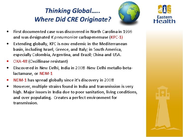 Thinking Global…. . Where Did CRE Originate? • First documented case was discovered in