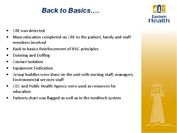 Back to Basics…. • CRE was detected • Mass education completed on CRE to