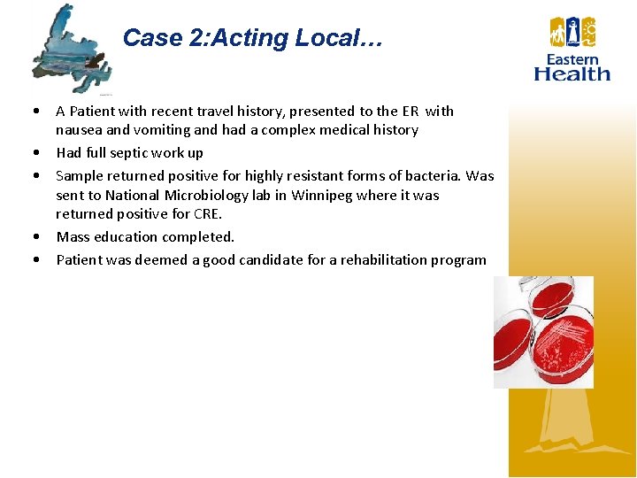 Case 2: Acting Local… • A Patient with recent travel history, presented to the