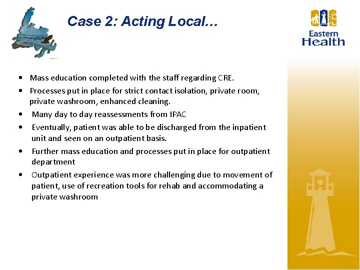Case 2: Acting Local… • Mass education completed with the staff regarding CRE. •