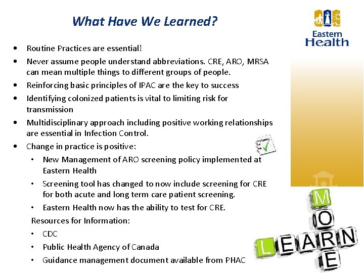 What Have We Learned? • Routine Practices are essential! • Never assume people understand