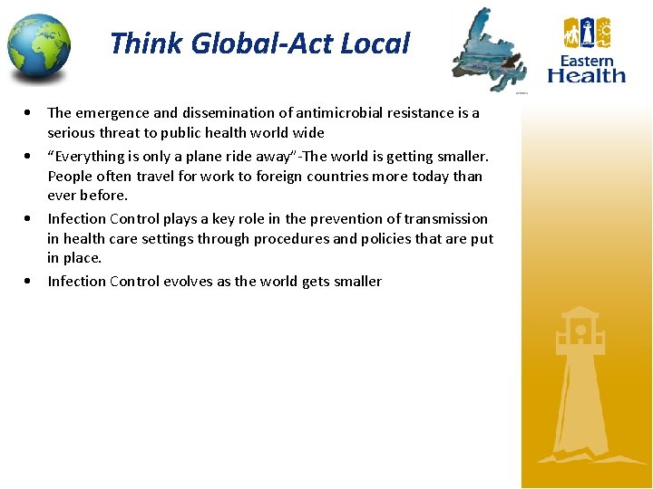 Think Global-Act Local • The emergence and dissemination of antimicrobial resistance is a serious